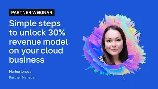 Partner Webinar: Simple steps to unlock 30% revenue model on your cloud business