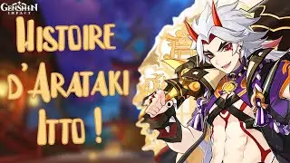 L'HISTOIRE D'ARATAKI ITTO ! GENSHIN IMPACT