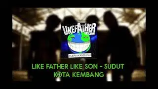 Like father like son - sudut kota kembang