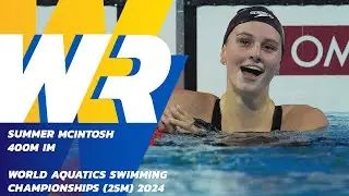 Summer McIntosh Shatters World Record Again at World Aquatics 2024!