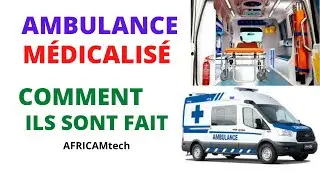 AMBULANCE MÉDICALISÉ : comment ils sont fabriqué