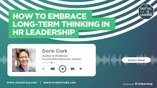 HOW TO EMBRACE LONG-TERM THINKING IN HR LEADERSHIP (an interview with Dorie Clark)