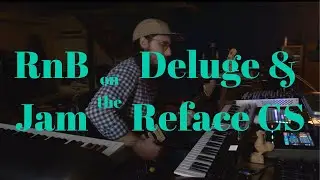 RnB jam with the Yamaha Reface CS, Synthstrom Deluge, & Headrush Gigboard (Jamuary 15)
