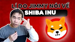 Shiba Inu Có Tiềm Năng - Tại Sao Bây Giờ Jimmy Mới Nói Về Shiba Inu ?