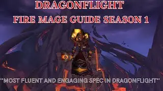 Dragonflight Fire Mage PVE Guide 10.0