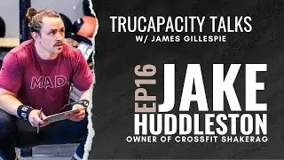 Jake Huddleston | TruCapacity Talks w/ James Gillespie Ep 16