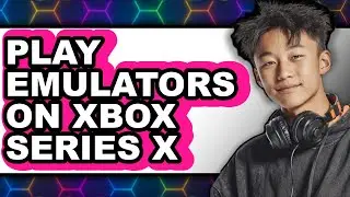 How to Play Emulators on Xbox Series X (easy Method)