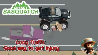 Sneaky Sasquatch - Good Way to get Injury, Crazy Traffic Update