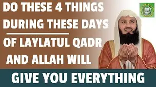 Do these 4 things during these days of Laylatul Qadr & Allah will give you everything | Mufti Menk