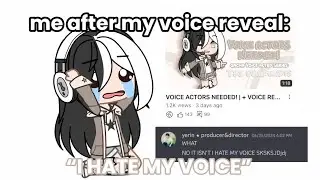 Me after revealing my voice: || GACHA SKIT?