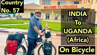 India to Uganda (Africa) on Bicycle, Country No. 57 