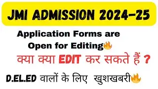 Jamia Millia Islamia, Application Forms are Open for Editing🔥|| JMI Admission 2024-25 || JMI Editing