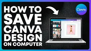 How to Save Canva Design to Computer ( Download Design To PC )