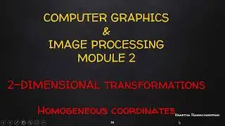 2D TRANSFORMATION -HOMOGENEOUS COORDINATES