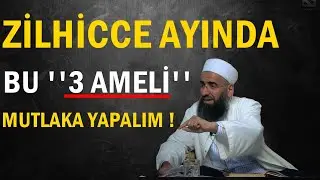 ZİLHİCCE AYINDA MUTLAKA BU 3 FAZİLETLİ AMELİ YAPALIM ! Adem Bayram Hocaefendi