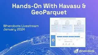 Hands-On With Havasu and GeoParquet