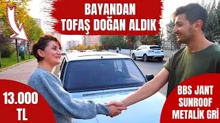 BAYANDAN 13.000 TL TOFAŞ DOĞAN ALDIK !