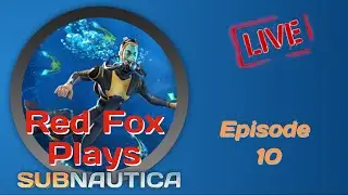 Subnautica - Episode 8 - Red Fox