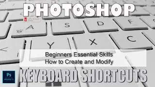 Creating and Modifying Keyboard Shortcuts: Photoshop Beginners Essential Skills