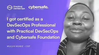 Certified DevSecOps Professional Testimonial |  @CyberSafeFoundation  | Muluh Ngwie