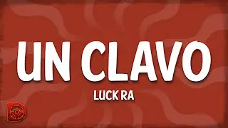 Luck Ra - UN CLAVO (Letra/Lyrics)