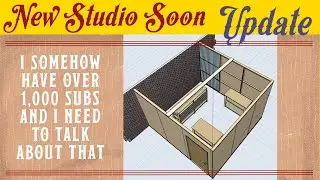 Quick update! (1,000 subscribers!) new studio coming soon