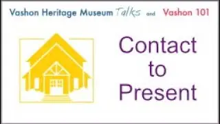06 08 2023 VHM  Talks Vashon History Contact to Present