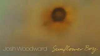 Josh Woodward: "Sunflower Boy"