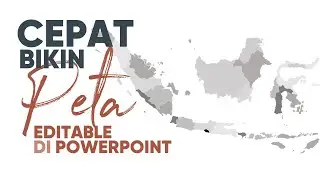 Tips & Trik Ppt 05: Bikin Peta Editable di Powerpoint