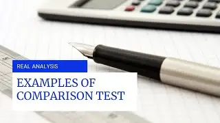 Examples of Basic/Direct Comparison Test | Real Analysis | Calculus