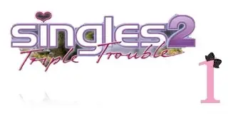 Singles 2: Triple Trouble - Ep1 - Moving in