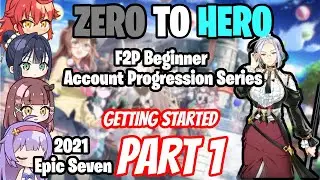 F2P Beginner Account Progression - Episode 1 - Zero To Hero - Getting Started - Epic Seven Guide