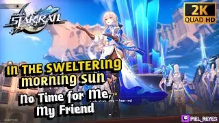 In the Sweltering Morning Sun: No Time for Me, My Friend (Trailblaze Mission 28) | Honkai Star Rail