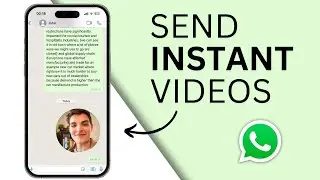 How To Send Instant Video Messages On WhatsApp.
