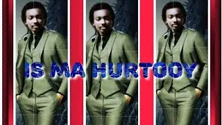 ISMA HURTOOY WA HESHIISAY
