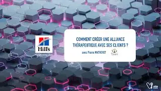HILL'S - Comment créer une alliance thérapeutique avec ses clients ?