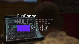 Tutorials | FX Collection 2 - Bus FORCE: Overview