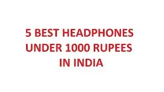 5 BEST HEADPHONES UNDER 1000 RUPEES. YOU CAN BUY FROM AMAZON