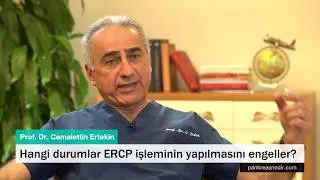 Hangi durumlar ERCP işleminin yapılmasını engeller?