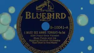 I Must See Annie Tonight, Shep Fields, 1938