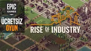 EPIC GAMES ÜCRETSİZ OYUNU ! [RISE OF INDUSTRY] TÜRKÇE DUYURU
