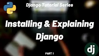 What is Django? Installing Django | Django Tutorial Series (Part 1)
