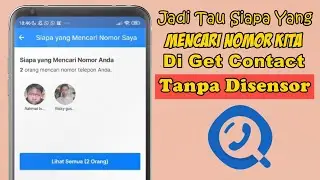 CARA MENGETAHUI SIAPA YANG MENCARI NOMOR KITA DI GET CONTACT