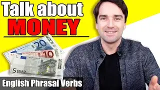 Phrasal verbs YOU can use to talk about money! - Natural English Phrasal Verbs and Vocabulary Lesson