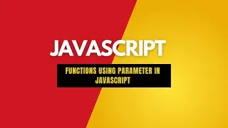 FUNCTION USING PARAMETERS IN JAVASCRIPT