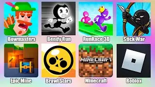 Roblox,Minecraft,Stick War Legacy,Brawl Stars,Epic Mine,RunRace 3D,Bendy Run,Bowmasters Games