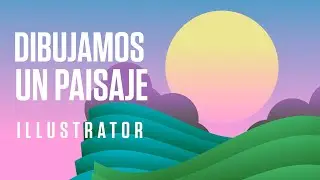 cómo dibujar un paisaje en illustrator