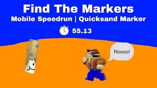 Quicksand Marker Mobile Speedrun | 55.13 | Find The Markers