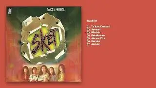 SKET - Album Ta'kan Kembali | Audio HQ