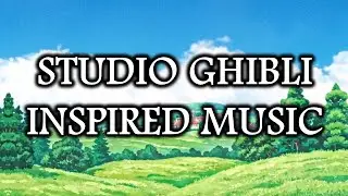 Studio Ghibli Inspired Music (FREE | No Copyright)